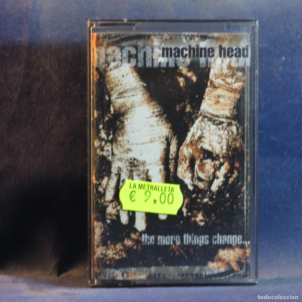 Casetes antiguos: MACHINE HEAD &ndash; THE MORE THINGS CHANGE... - CASETE - Foto 1