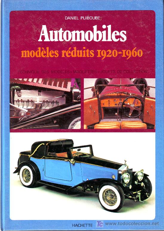 Automobili e Motociclette: automobiles. Mod&egrave;les r&eacute;duits 1920-1960.Technique desmod&egrave;les.maquettes.jouets de collection