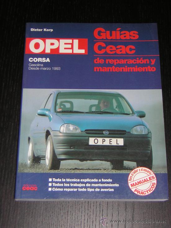 Coches y motocicletas: OPEL CORSA GASOLINA DESDE 1993 - GUIAS CEAC - MANUAL TALLER ORIGINAL - 1996 - ESPA&Ntilde;OL
