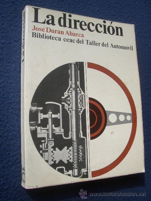 Automobili e Motociclette: LA DIRECCION. BIBLIOTECA CEAC DEL TALLER DEL AUTOMOVIL 1980 por Jos&eacute; Dur&aacute;n Abarca