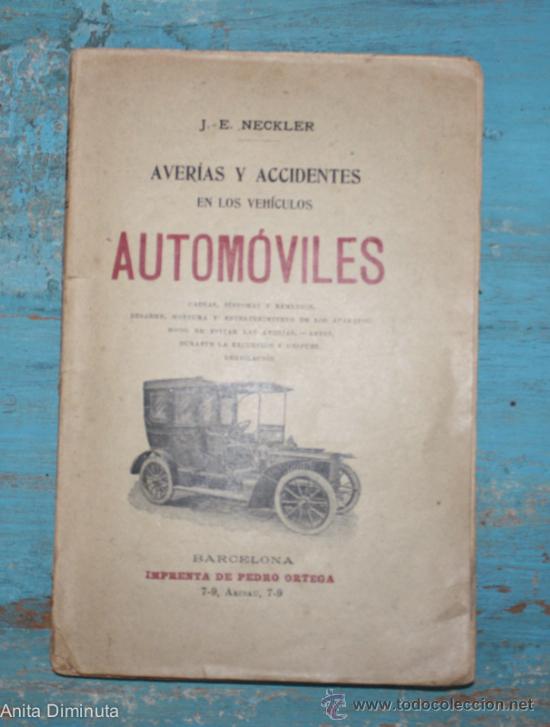 Automobili e Motociclette: ANTIGUO LIBRO - AUTOMOVILES AVERIAS Y ACCIDENTES - J.E. NECKLER - A&Ntilde;O 1900 - PRECIOSO LIBRO - CON AL