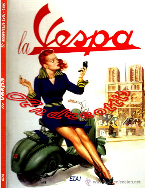 Coches y Motocicletas: LA VESPA 50 ANNIVERSAIRE 1946 - 1996 E.T.A.I. FRANCIA. 1&ordf; EDICI&Oacute;N (FRANC&Eacute;S)