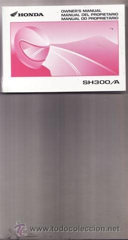 Coches y motocicletas: MANUAL DEL PROPIETARIO HONDA SH 300/A ORIGINAL (IDIOMA) ESPA&Ntilde;OL/INGLES/FRANCES.