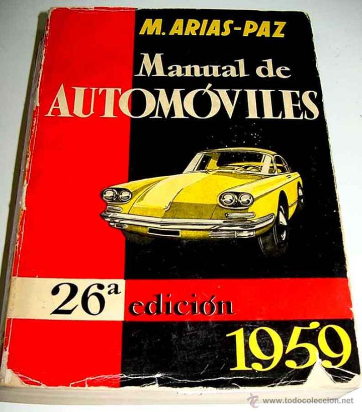 Carros e motociclos: ANTIGUO Manual de Autom&oacute;viles - Arias Paz, Manuel - ED. Dossat, Buenos Aires - Argentina, 1959 - MID
