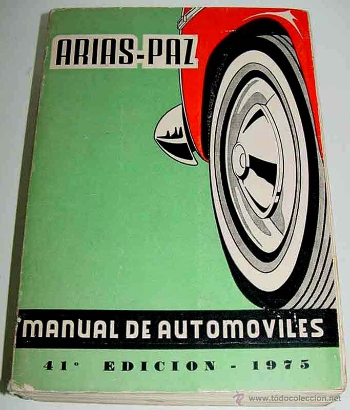 Carros e motociclos: MANUAL DE AUTOMOVILES - M. ARIAS PAZ.- 1975.- 810 P&Aacute;G. ILUSTRADO, 4&ordm;. MENOR, R&Uacute;STICA  DE