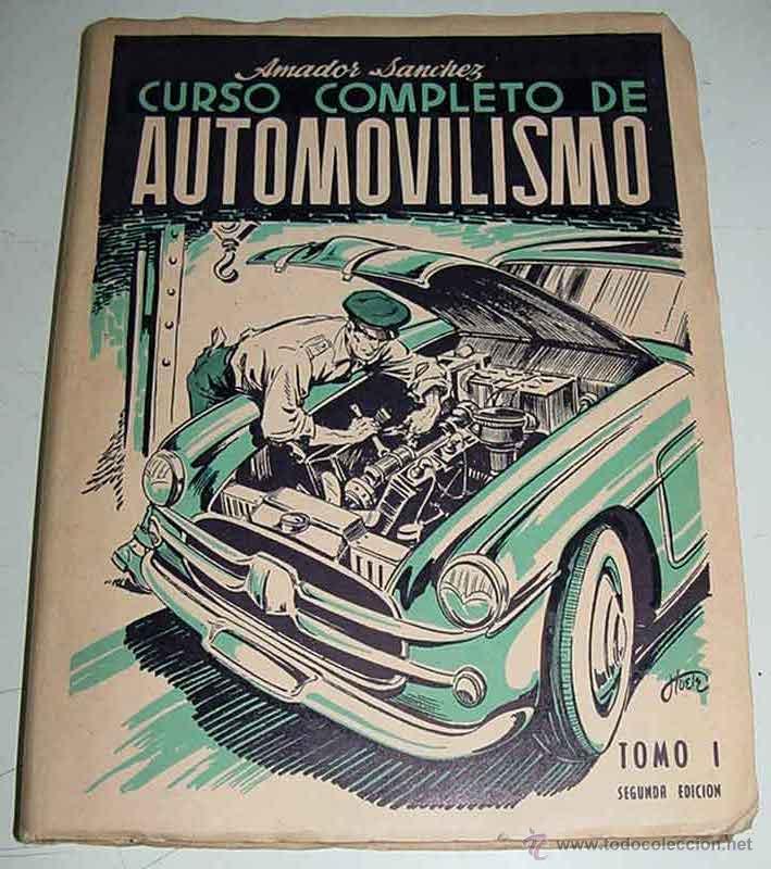 Carros e motociclos: CURSO COMPLETO DE AUTOMOVILISMO. AMADOR S&Aacute;NCHEZ. 2&ordf; EDICI&Oacute;N. 1950. MIDE 14,5 X 20 CM &ndash; 376 PAGINAS &ndash;