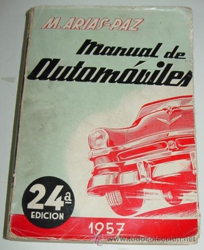 Cars and Motorcycles: Antiguo libro Arias Paz, Manuel - Manual de Autom&oacute;viles 1957 - 24&ordf; EDICION - ed. Dossat - mide 17 x