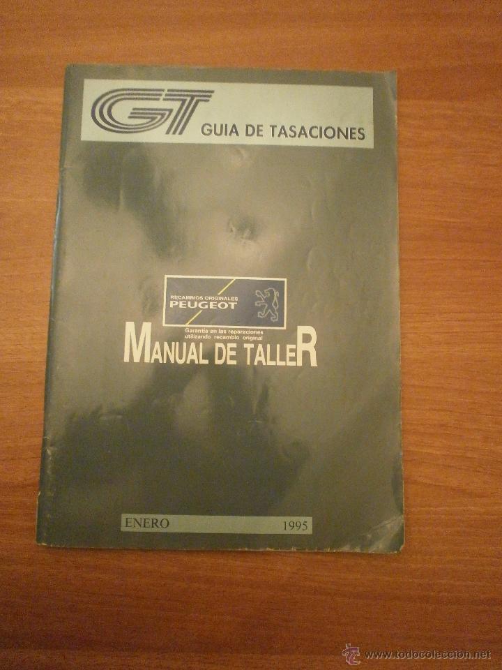 Coches y Motocicletas: GT -GUIA DE TASACIONES -  PEUGEOT -- MANUAL DE TALLER-- ENERO 1995
