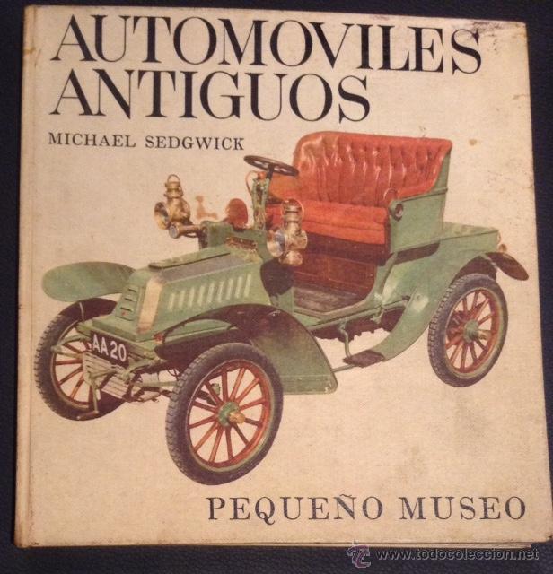 Automobili e Motociclette: LIBRO AUTOM&Oacute;VILES ANTIGUOS - PEQUE&Ntilde;O MUSEO DE MICHAEL SEDGWICK - PLAZA & JAN&Eacute;S 1963