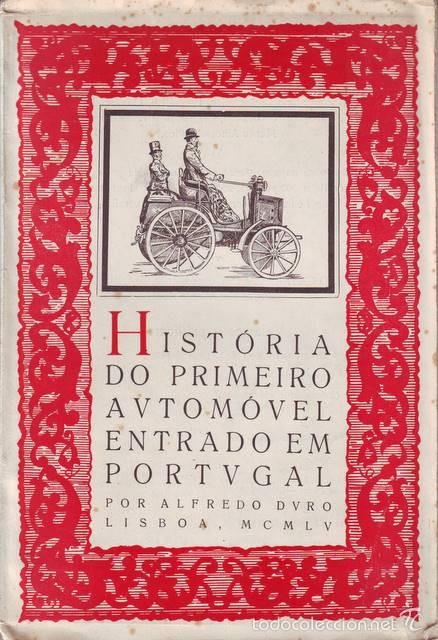 Coches y Motocicletas: DURO, ALFREDO: HISTORIA DO PRIMEIRO AUTOMOVEL ENTRADO EM PORTUGAL (Autom&oacute;vil)