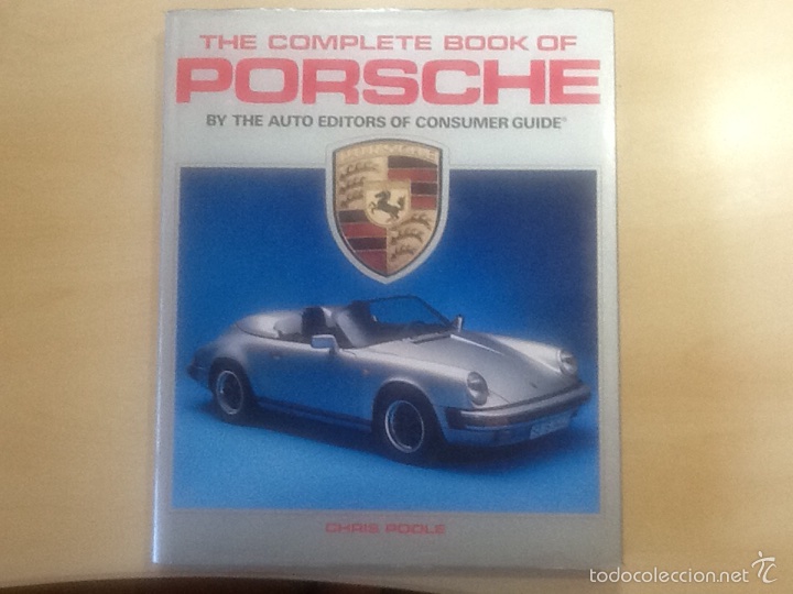Cars and Motorcycles: The complete book of Porsche by the auto editors of consumer guide