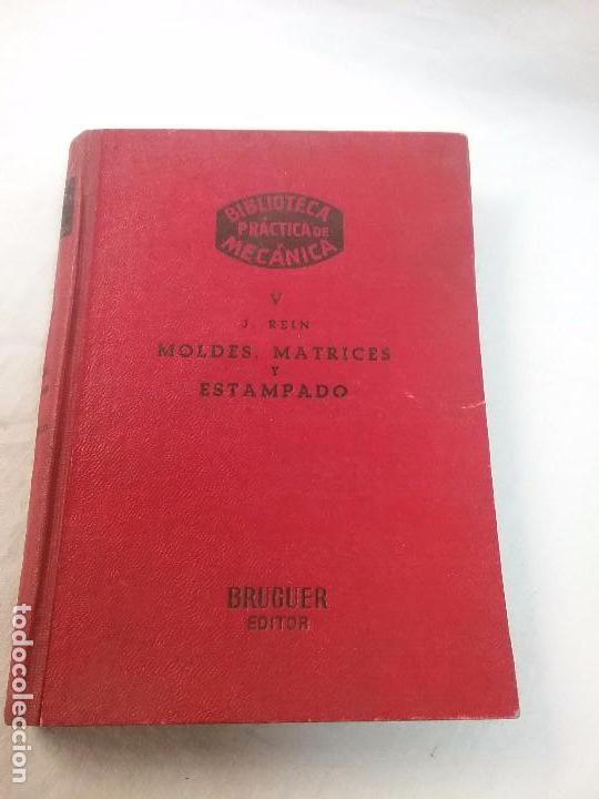 Autos und Motorr&auml;der: ANTIGUO LIBRO DE MEC&Aacute;NICA - BIBLIOTECA DE MEC&Aacute;NICA - MOLDES MATRICES Y ESTAMPADO -BRUGUER - 1947