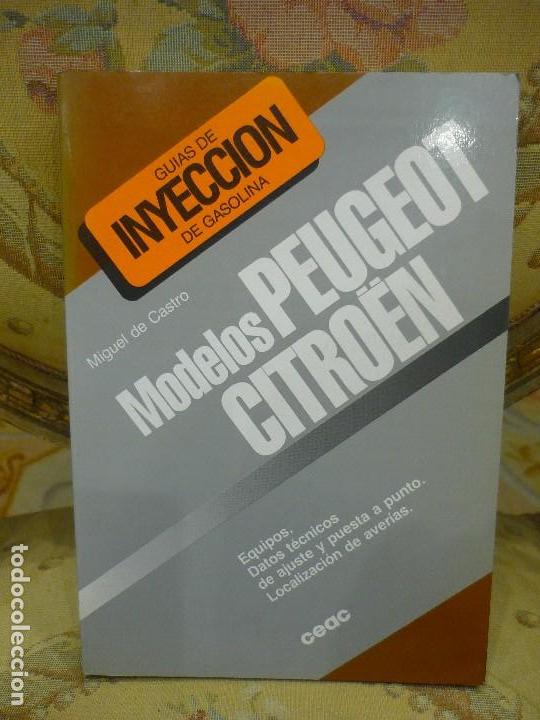 Coches y Motocicletas: GU&Iacute;AS DE INYECCI&Oacute;N DE GASOLINA: MODELOS PEUGEOT CITR&Ouml;EN, DE MIGUEL DE CASTRO. CEAC, 1&ordf; EDC. 1.990.