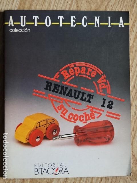Carros e motociclos: Renault 12 REPARE Vd. usted SU COCHE COLECCI&Oacute;N AUTOTECNIA EDITORIAL BITACORA 1988
