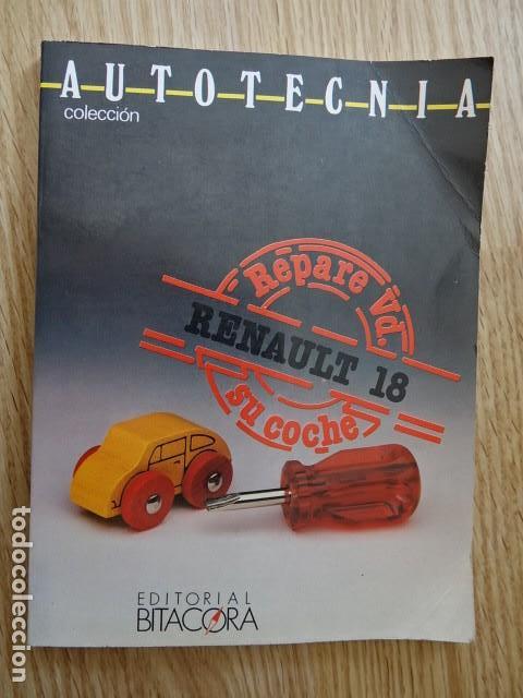 Carros e motociclos: Renault 18 REPARE Vd. usted SU COCHE COLECCI&Oacute;N AUTOTECNIA EDITORIAL BITACORA 1988