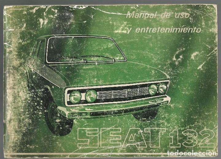 Coches y motocicletas: MANUAL DE USO Y ENTRETENIMIENTO SEAT 132, VERSIONES 1800 LUJO, 1600 LUKO Y 1600 NORMAL DE 1974