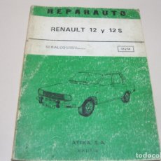 Automobili e Motociclette: MANUAL DE REPARACIÓN. RENAULT 12 Y 12S. REPARAUTO. ED. ATIKA S.A. MADRID. 2A. ED. AÑO 1973.