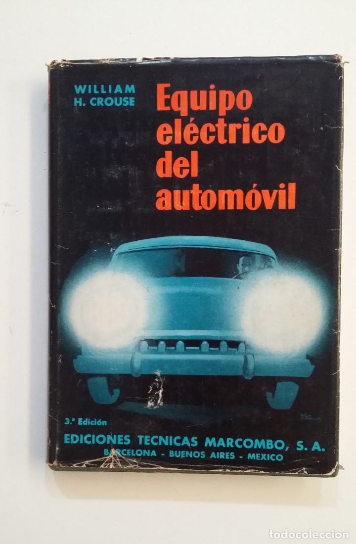 Voitures et Motocyclettes: EQUIPO ELECTRICO DEL AUTOMOVIL. Descripci&oacute;n, funcionamiento y conservaci&oacute;n. William H. CROUSE TDK415