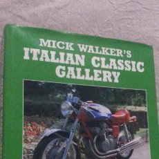 Coches y Motocicletas: MICK WALKER`S ITALIAN CLASSIC GALLERY. THE ROAD BIKES. HAYNES FOULIS 1991. . Lote 192153922