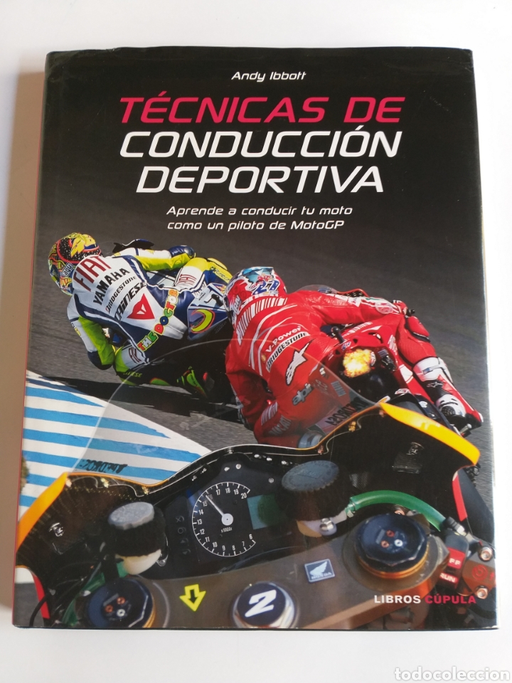 Carros e motociclos: T&eacute;cnicas de conducci&oacute;n deportiva . Andy Ibbott . Aprende a conducir tu moto como un piloto de MotoGP