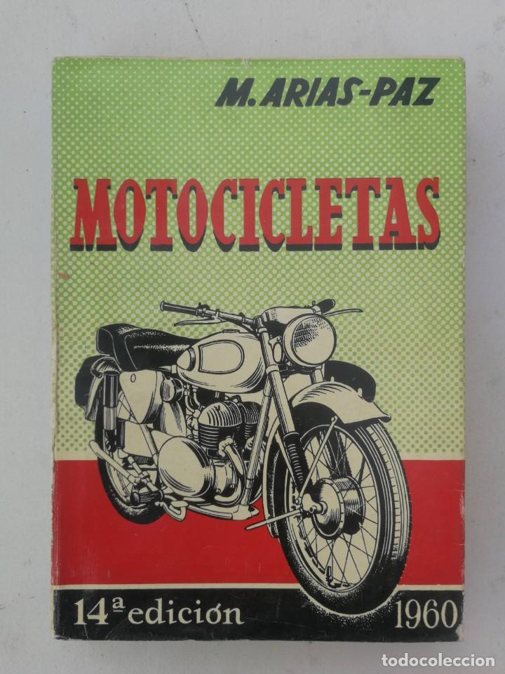 Automobili e Motociclette: ANTIGUO LIBRO DE MOTOCICLETAS - M. ARIAS PAZ - 1960 - EN BUEN ESTADO - 447 PAGINAS - 14&ordf; EDICION - L