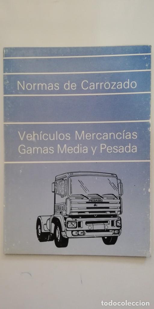 Coches y motocicletas: CATALOGO MANUAL NORMAS DE CARROZADO VEH&Iacute;CULOS DE MERCANC&Iacute;AS PEGASO (ZCETA)