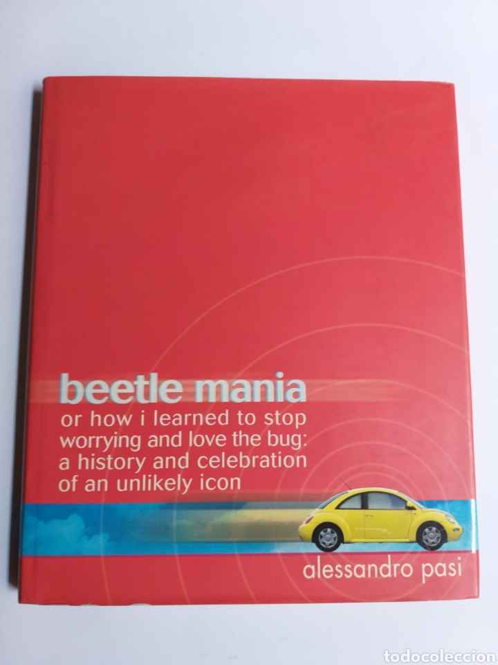 Coches y Motocicletas: Beatle mania .Or how i learned to stop Worrying and lo ve the burg . Alessandro pasi