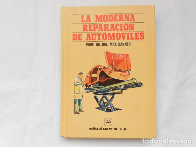 Coches y motocicletas: LA MODERNA REPARACION DE AUTOMOVILES - MAX DANNER - 1987