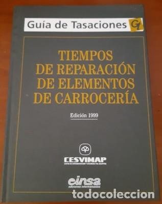 Carros e motociclos: GU&Iacute;A DE TASACIONES, TIEMPOS DE REPARACI&Oacute;N DE ELEMENTOS DE CARROCER&Iacute;A, CEVISMAP-EINSA, 1999
