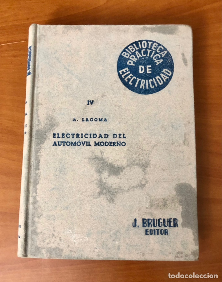 Automobili e Motociclette: ELECTRICIDAD DEL AUTOMOVIL MODERNO, TOMO IV, ALFONSO LAGOMA, (EDITOR JUAN BRUGUER)