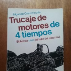 Coches y Motocicletas: TRUCAJE DE MOTORES EN 4 TIEMPOS, MIGUEL DE CASTRO VICENTE, BIBLIOTECA CEAC TALLER DEL AUTOMOVIL 1982. Lote 282905118
