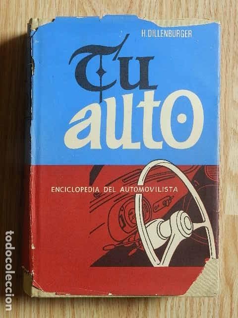 Carros e motociclos: TU AUTO ENCICLOPEDIA DEL AUTOMOVILISTA H. DILLENBURGER. DAIMON 1967