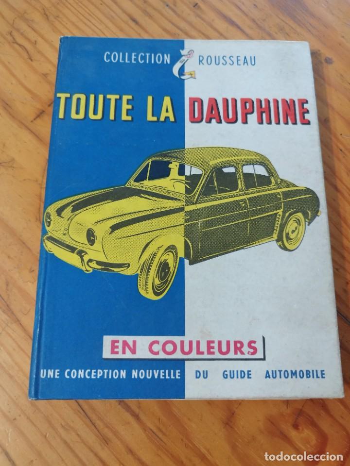 Coches y Motocicletas: Toute la Dauphine en couleurs. Une conception nouvelle du guide automobile. Colection Rousseau L.