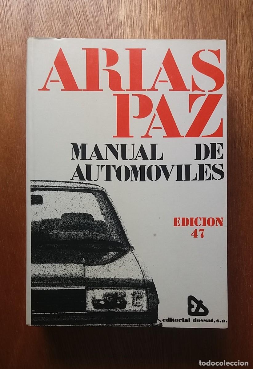 Coches y motocicletas: ARIAS PAZ, MANUAL DE AUTOMOVILES, EDICION 47, EDITORIAL DOSSAT, 1986