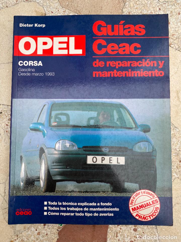 Automobili e Motociclette: GUIAS CEAC DE REPARACION Y MANTENIMIENTO. OPEL CORSA. GASOLINA DESDE MARZO 1993.