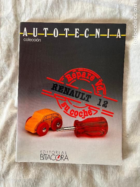 Carros e motociclos: COLECCI&Oacute;N AUTOTECNIA. REPARE USTED SU COCHE RENAULT 12. ED. BITACORA 1988, MUY ILUSTRADO