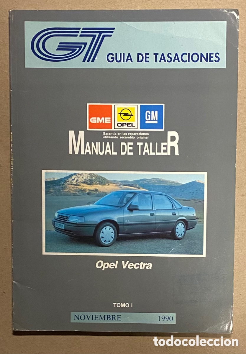 Coches y motocicletas: MANUAL DE TALLER OPEL VECTRA. GU&Iacute;A DE TASACIONES 1990. TOMO I.