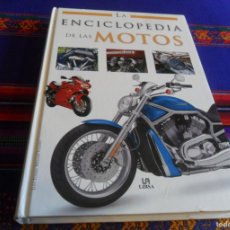 Coches y Motocicletas: LA ENCICLOPEDIA DE LAS MOTOS, LUIS TOMÁS MELGAR VALERO. LIBSA 2009. TAPAS DURAS 260 PÁGINAS.
