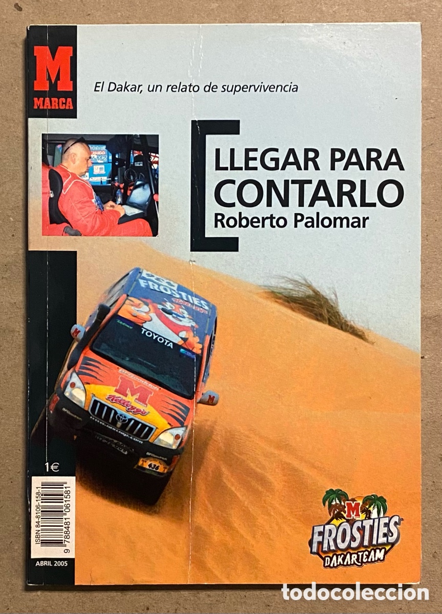 Autos und Motorr&auml;der: LLEGAR PARA CONTARLO. ROBERTO PALOMAR. RALLYE DAKAR. EDITA GRUPO RECOLETOS 2005.