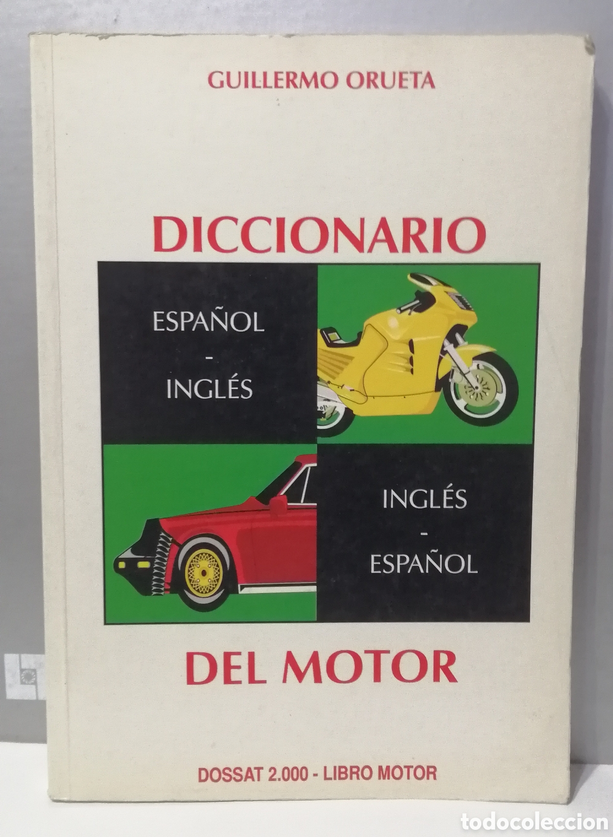 Carros e motociclos: Diccionario del motor biling&uuml;e Espa&ntilde;ol Ingl&eacute;s English Spanish Guillermo Orueta