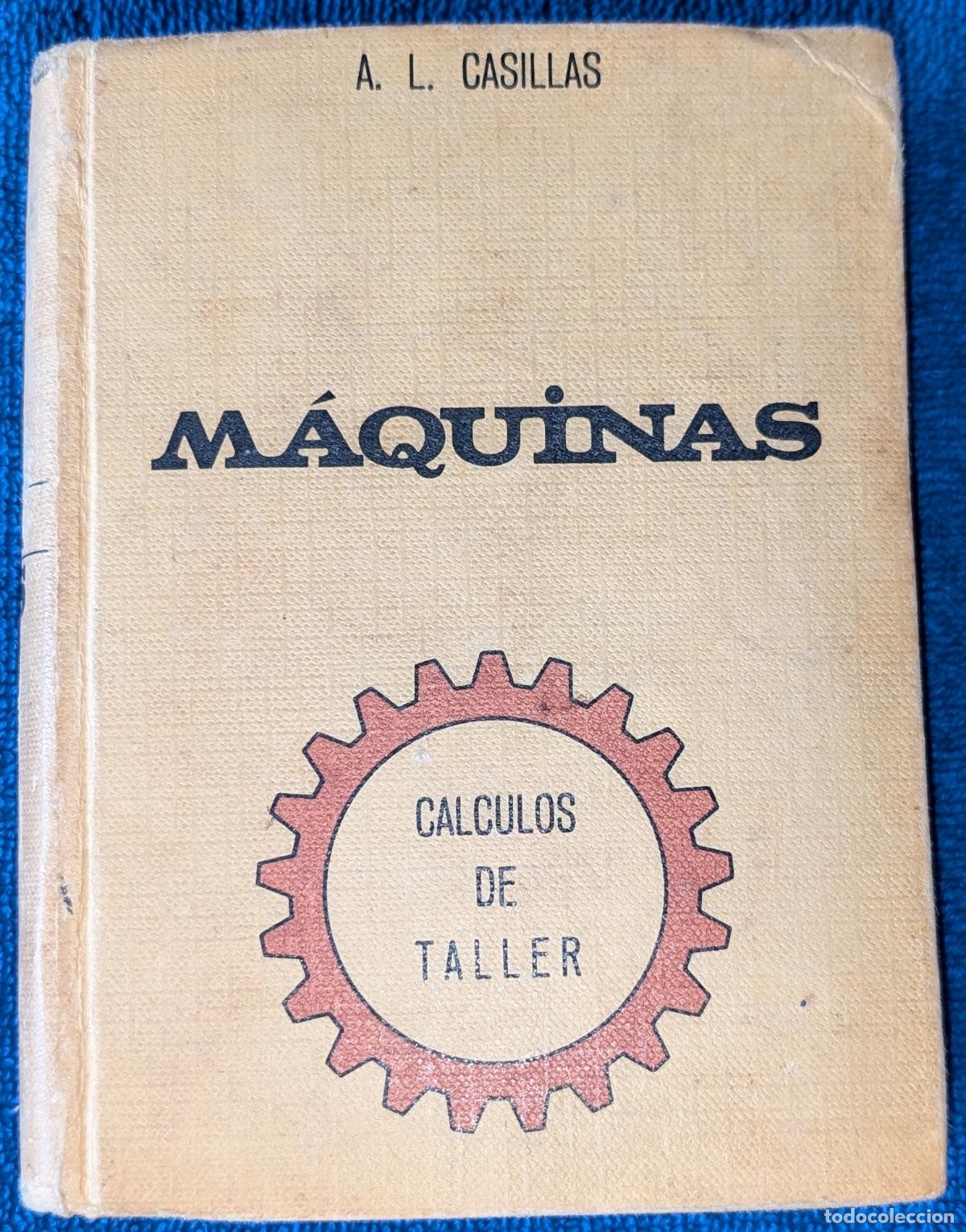 Automobili e Motociclette: M&aacute;quinas - C&aacute;lculos de Taller - A.L. Casilllas - Edici&oacute;n Hispanoamericana (1966)
