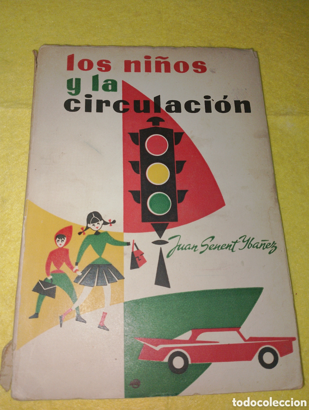 Automobili e Motociclette: LOS NI&Ntilde;OS Y LA CIRCULACI&Oacute;N SENENT IBA&Ntilde;EZ Juan Editor: Senent, Valencia, 1961