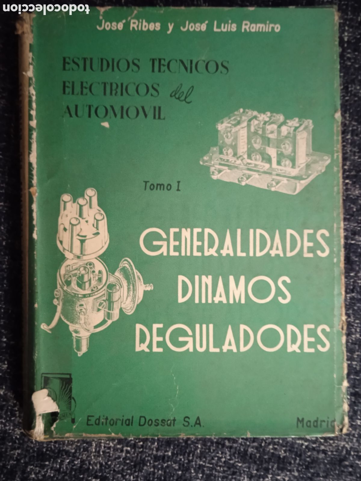 Autos und Motorr&auml;der: GENERALIDADES DINAMOS REGULADORES. TOMO I. ESTUDIOS TECNICOS ELECTRICOS DEL AUTOMOVIL / JOSE RIBES