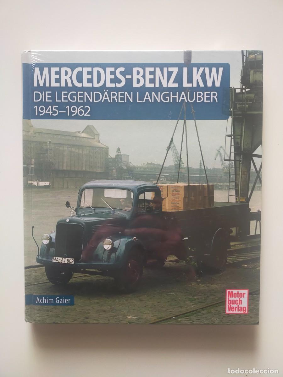 Cars and Motorcycles: MERCEDES BENZ LKW Die Legendare Langhauber 1945-1962. Achim Gaier. Camiones Mercedes - Idioma Alem&aacute;n