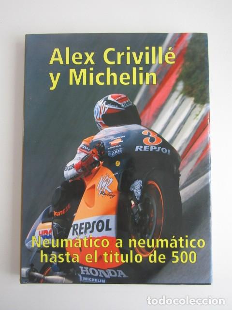 Cars and Motorcycles: LIBRO GRAN FORMATO ALEX CRIVILLE Y MICHELIN &rdquo;NEUMATICO A NEUMATICO HASTA EL TITULO DE 500&rdquo;