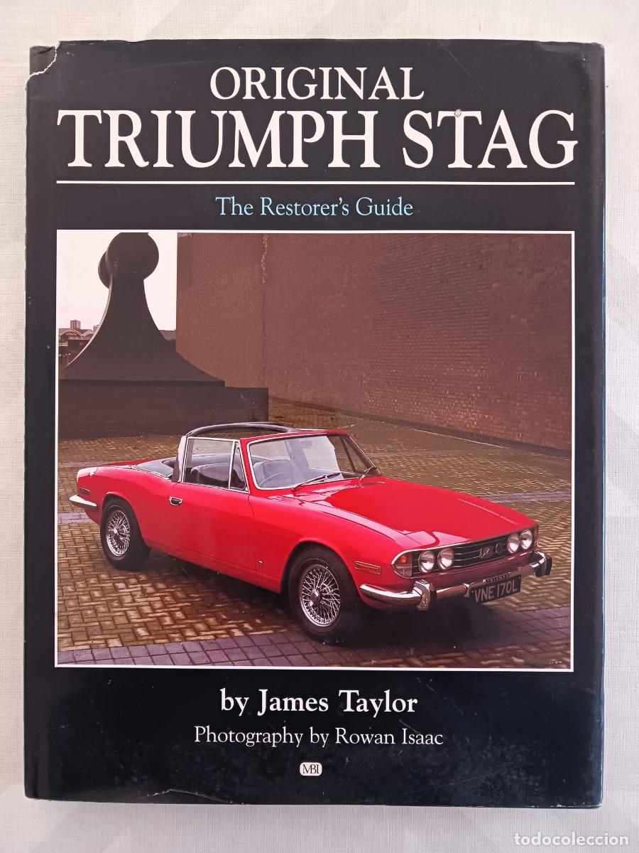 Coches y Motocicletas: ORIGINAL TRIUMPH STAG, GUIA PARA RESTAURADORES (1999) - JAMES TAYLOR