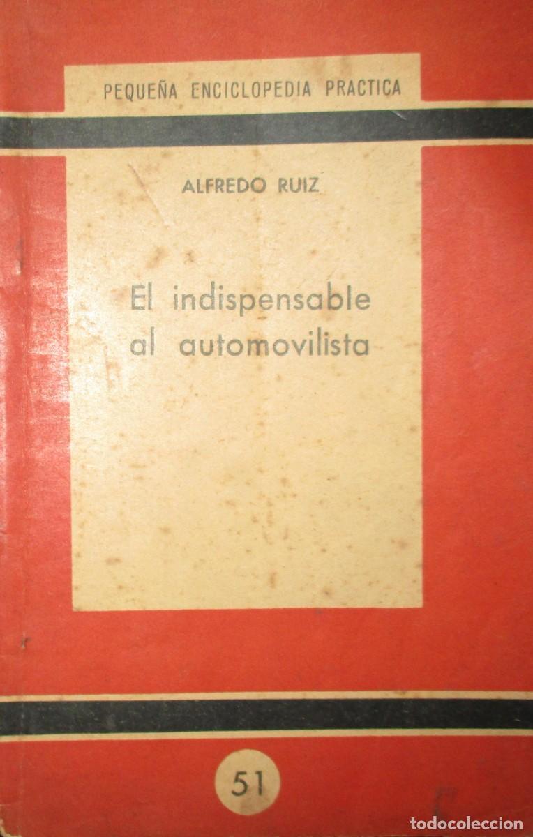 Coches y Motocicletas: EL INDISPENSABLE AL AUTOMOVILISTA. ANTIGUO MANUAL DE CONDUCCI&Oacute;N ESPA&Ntilde;OL.