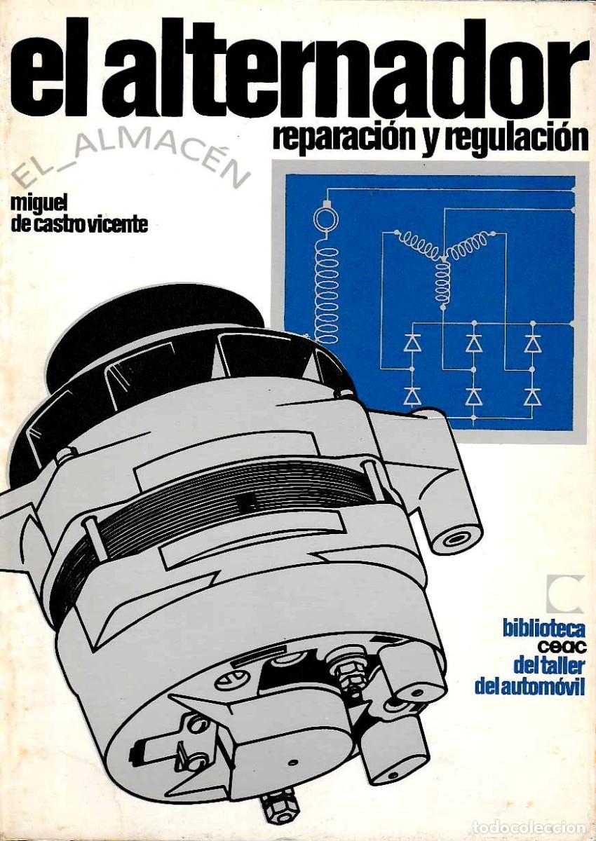 Coches y Motocicletas: EL ALTERNADOR, REPARACI&Oacute;N Y REGULACI&Oacute;N (M. CASTRO VICENTE) 1978 - SIN USAR