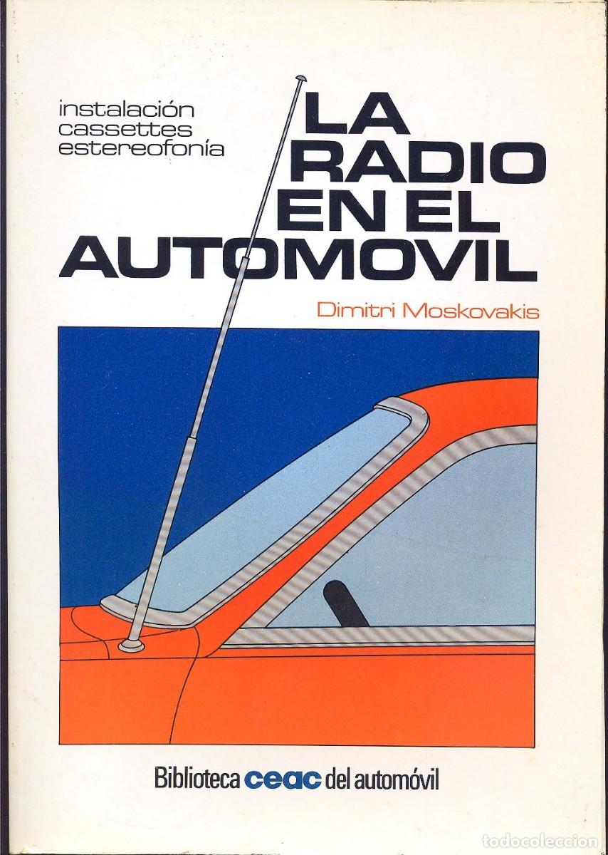 Coches y Motocicletas: LA RADIO EN EL AUTOM&Oacute;VIL (D. MOSKOVAKIS - CEAC - 1984). SIN USAR JAM&Aacute;S.