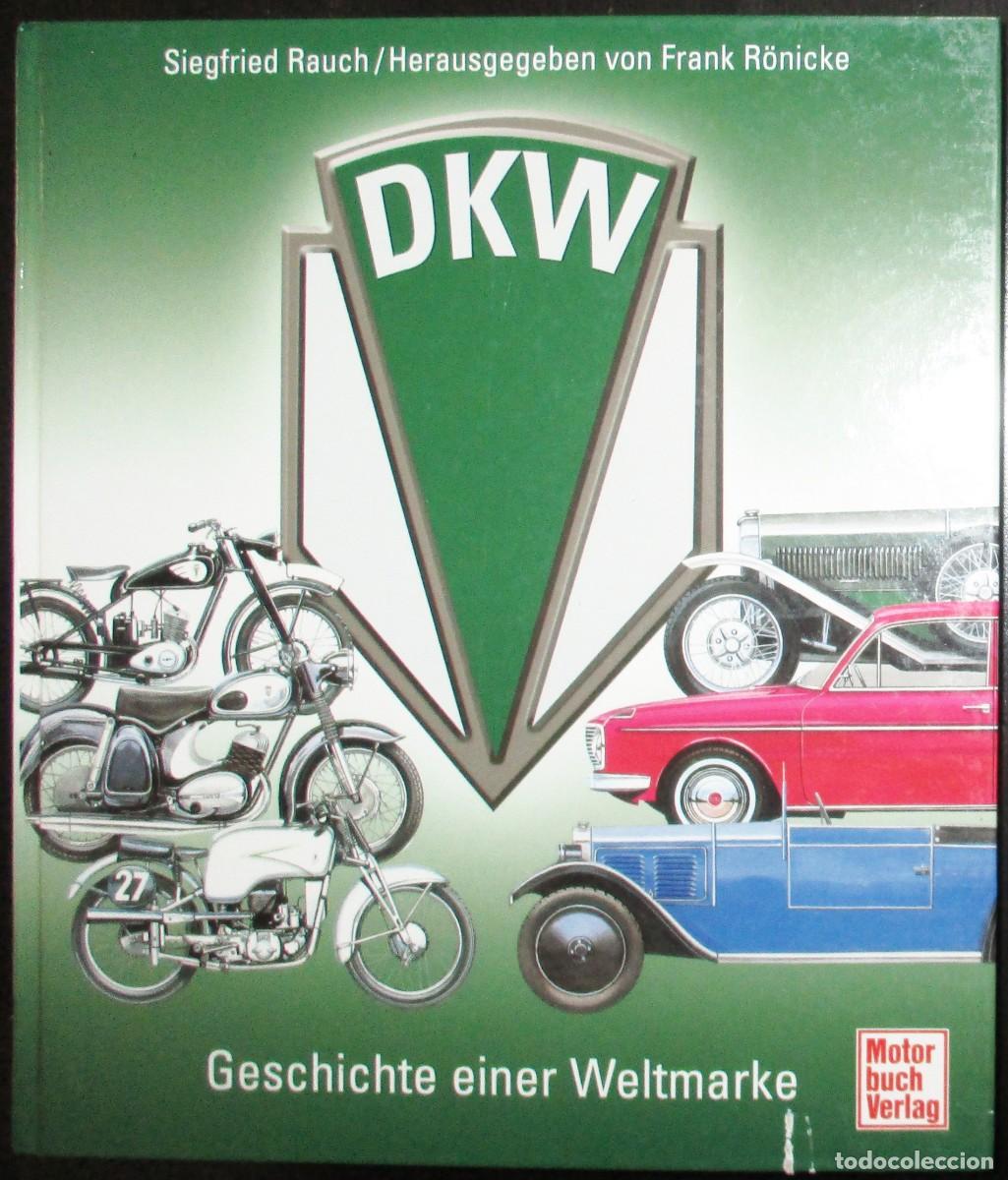 Coches y Motocicletas: DKW. HISTORIA DE UNA MARCA GLOBAL. SIEGFRIED RAUCH. 2007. EN ALEM&Aacute;N.